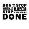 Don't Stop When It Hurts Stop When You're Done Inspirational Wall Quotes