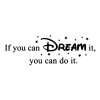 If You Can Dream It, You Can Do It Motivational Wall Quotes