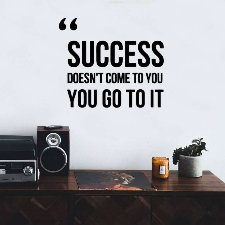 Success Doesnt Come To You You Go To It Motivational Wall Quotes