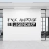 Do Not Average Be Legendary Spiritual Quotes Wall Sticker