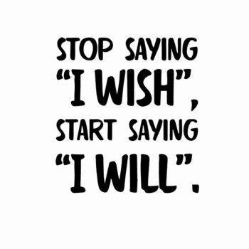 Stop Saying I Wish Start Saying I Will Inspirational Sayings Wall Stickers
