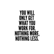 You Will Only Get What You Work For motivational wall art for office
