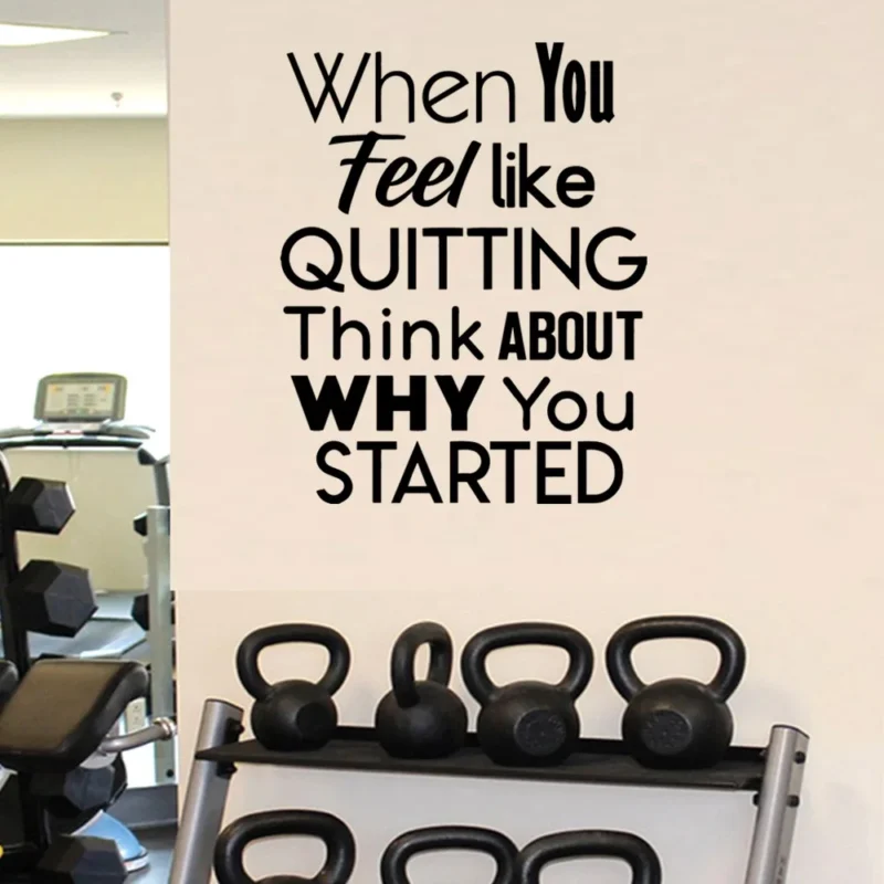 When You Feel Like Quitting Think About Why You Started - Inspirational Wall Sticker - Removable Motivational Quote Decal