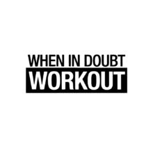 When In Doubt Workout Motivational Stickers