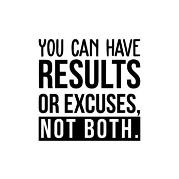 You Can Have Results Or Excuses Not Both Positive Office Wall Quotes