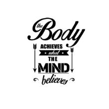 The Body Achieves What The Mind Believes Inspirational Sayings For Teenagers
