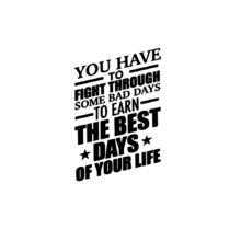 You Have To Fight Through Some Bad Days Encouraging Quotes For Teenager