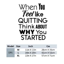 When You Feel Like Quitting Think About Why You Started - Inspirational Wall Sticker - Removable Motivational Quote Decal
