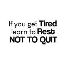 If You Get Tired Learn To Rest Not To Quit Study Stickers