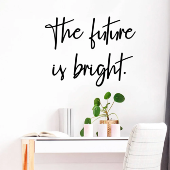 The Future Is Bright Positive Wall Art