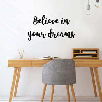 Believe In Your Dreams Positive Wall Quotes